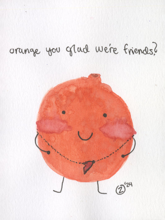 orange you glad we're friends?
